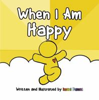 When I Am Happy: Using Happiness to Teach Compassion and Empathy 1950856089 Book Cover