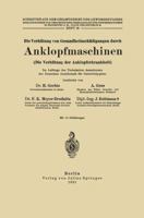 Die Verhutung Von Gesundheitsschadigungen Durch Anklopfmaschinen (Die Verhutung Der Anklopferkrankheit): Heft 35 3642937837 Book Cover