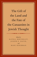 The Gift of the Land and the Fate of the Canaanites in Jewish Thought 019995982X Book Cover