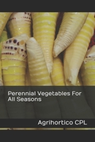 Perennial Vegetables For All Seasons (All About Vegetables) B0H3TMW2KY Book Cover