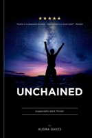 Unchained: By the Chain Breaker 1719595402 Book Cover