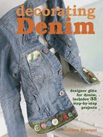 Decorating Denim: Designer Glitz for Denim, Includes 35 Step-by-step Projects 1904991904 Book Cover