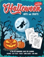 Halloween Arts and Crafts for Preschoolers: Fantastic activity book for boys and girls: Word Search, Mazes, Coloring Pages, Connect the dots, how to draw tasks - For kids ages 4-8 (Halloween Crafts) 1801010625 Book Cover