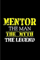 Mentor the man the myth the legend: Mentor Notebook journal Diary Cute funny humorous blank lined notebook Gift for student school college ruled graduation gift ... job working employee appreciation ( 1676732349 Book Cover