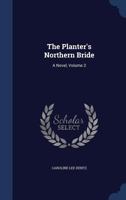 The Planter's Northern Bride: A Novel; Volume 2 1017981647 Book Cover