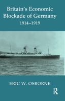 Britain's Economic Blockade of Germany, 1914-1919 0415646170 Book Cover