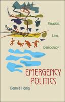 Emergency Politics: Paradox, Law, Democracy 0691152594 Book Cover