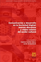 Comunicación y desarrollo en la Sociedad Digital: nuevos discursos y viejos valores del poder cultural (Comunicación e Información Digital) 8417270493 Book Cover