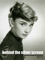 Behind The Silver Screen: Hollywood Stills Photography From The 1930s To The 1950s 1932563164 Book Cover