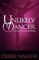 Unlikely Dancer: A Memoir of Adversity and Healing 1070651451 Book Cover