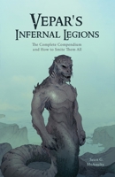 Vepar's Infernal Legions: The Complete Compendium And How To Smite Them All 1773543946 Book Cover