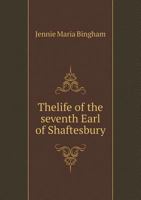 The Life of the Seventh Earl of Shaftesbury, K. G. 3337416411 Book Cover