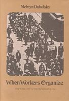 When Workers Organize: New York City in the Progressive Era 0870230425 Book Cover
