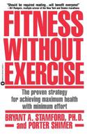 Fitness Without Exercise: The Proven Strategy for Achieving Maximum Health with Minimum Effort 0446392227 Book Cover