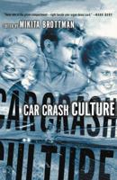 Car Crash Culture 0312240384 Book Cover