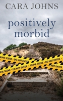 Positively Morbid 1509248846 Book Cover