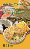 Cook Quality Meals in Quantity and Save Time and Money 0759678286 Book Cover