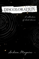 Discoloration: A collection of short stories 1660222117 Book Cover