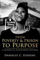 FROM POVERTY & PRISON TO PURPOSE: A JOURNEY OF DISCOVERING FREEDOM 1737986809 Book Cover