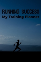 Running Success My Training Planner: Blue Edition 1710711914 Book Cover