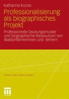 Professionalisierung ALS Biographisches Projekt: Professionelle Deutungsmuster Und Biographische Ressourcen Von Waldorflehrerinnen Und -Lehrern 3531178318 Book Cover