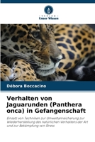 Verhalten von Jaguarunden (Panthera onca) in Gefangenschaft (German Edition) 6209001319 Book Cover