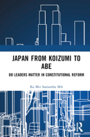 Japan from Koizumi to Abe: Do Leaders Matter in Constitutional Reform B0C15KT1ZV Book Cover