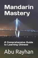 Mandarin Mastery: A Comprehensive Guide to Learning Chinese B0C47NHQXR Book Cover