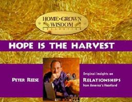 Hope is the Harvest: Original Insights on Relationships from America's Heartland (Home Grown Wisdom Collection) 1881830470 Book Cover
