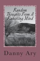 Random Thoughts From A Rambling Mind 149103016X Book Cover