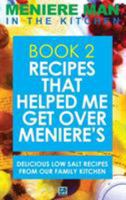 Meniere Man in the Kitchen. Book 2: Recipes That Helped Me Get Over Meniere's. Delicious Low Salt Recipes from Our Family Kitchen 0994635095 Book Cover