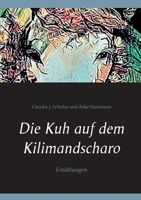 Die Kuh auf dem Kilimandscharo (German Edition) 3741275581 Book Cover