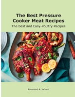 The Best Pressure Cooker Meat Recipes: The Best and Easy-Poultry Recipes null Book Cover