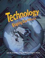 Technology: Shaping Our World 0870067540 Book Cover