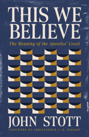 This We Believe: The Meaning of the Apostles' Creed 1514018500 Book Cover