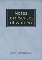 Notes on Diseases of Women 1015345972 Book Cover
