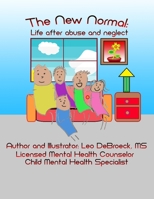 The New Normal: Life after abuse and neglect 1691705098 Book Cover