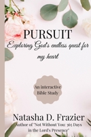 Pursuit : Exploring God's Endless Quest for My Heart 0999449648 Book Cover