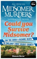 Could You Survive Midsomer?: Can you avoid a bizarre death in England's most dangerous county? 1788402995 Book Cover