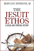 The Jesuit Ethos: A Social and Spiritual History 0809156210 Book Cover