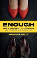 Enough: Stop Playing Small, Examine What You Tolerate, and Take Action B0C888VDNJ Book Cover