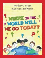 Where in the World Will We Go Today? 1939371449 Book Cover