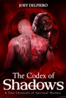 The Codex of Shadows: A True Chronicle of Spiritual Warfare 9697692459 Book Cover