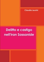 Delitto e castigo nell'Iran Sassanide 1291590579 Book Cover