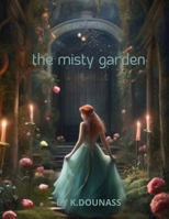 the misty garden: the dragon shared with Lily the fascinating history of this mystical place B0CSJF5TDG Book Cover