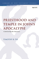 Priesthood and Temple in John's Apocalypse: Constructing the Sanctuary 0567716090 Book Cover