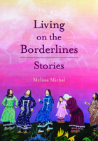Living on the Borderlines: Stories 1936932466 Book Cover