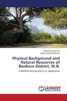 Physical Background and Natural Resources of Bankura District, W.B. 365940831X Book Cover