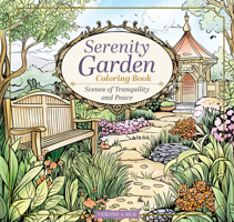 Serenity Garden Coloring Book: Scenes of Tranquility and Peace (Design Originals) Whimsical Coloring for Adults with Cottagecore Designs of Fairy-Tale Gardens, Cozy Cottages, and the Countryside 1497207649 Book Cover