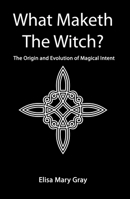 What Maketh The Witch? 1838132473 Book Cover